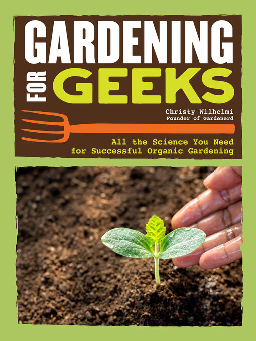 Title details for Gardening for Geeks by Christy Wilhelmi - Wait list